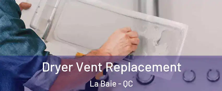  Dryer Vent Replacement La Baie - QC