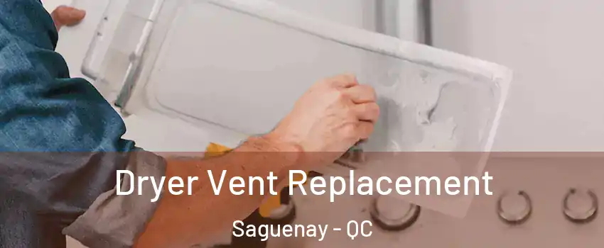  Dryer Vent Replacement Saguenay - QC