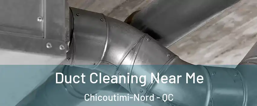 Duct Cleaning Near Me Chicoutimi-Nord - QC