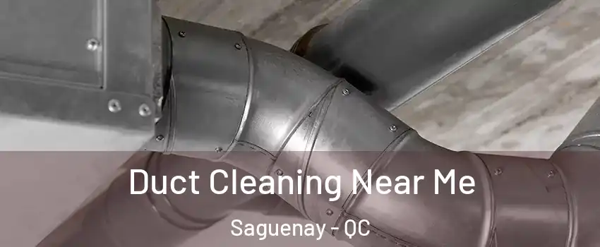  Duct Cleaning Near Me Saguenay - QC