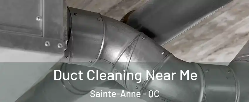  Duct Cleaning Near Me Sainte-Anne - QC
