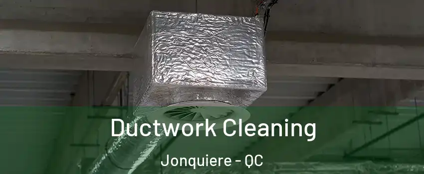  Ductwork Cleaning Jonquiere - QC