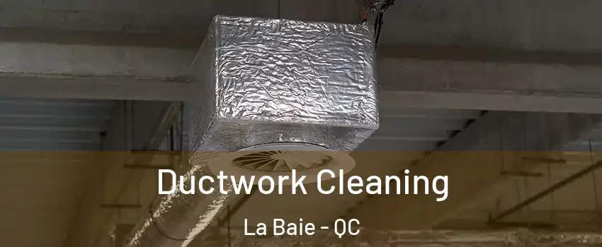  Ductwork Cleaning La Baie - QC