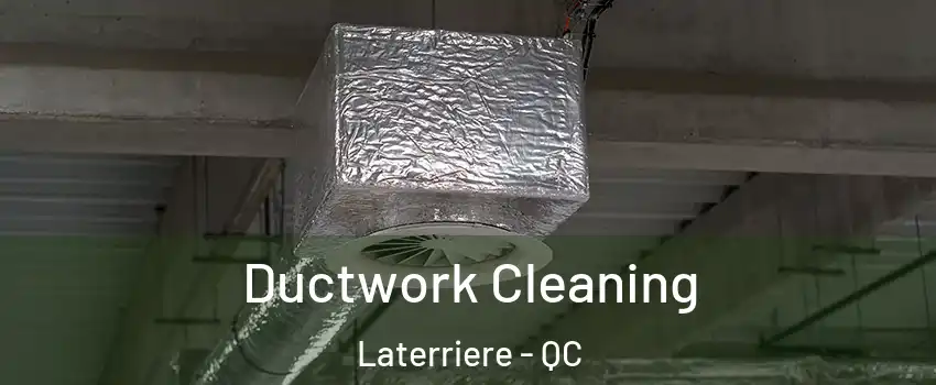  Ductwork Cleaning Laterriere - QC