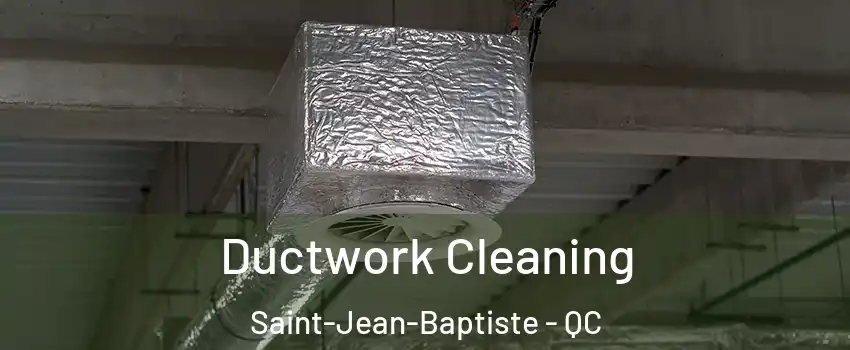  Ductwork Cleaning Saint-Jean-Baptiste - QC