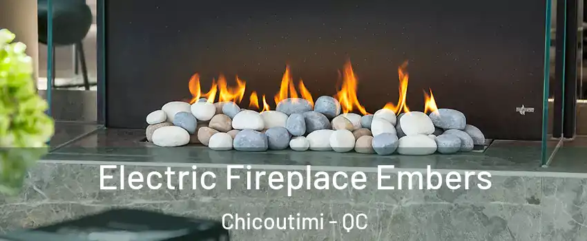  Electric Fireplace Embers Chicoutimi - QC