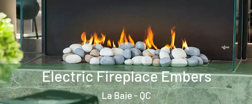 Electric Fireplace Embers La Baie - QC