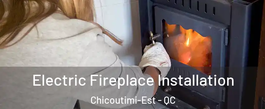  Electric Fireplace Installation Chicoutimi-Est - QC