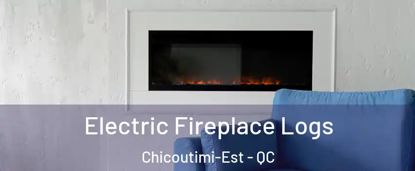  Electric Fireplace Logs Chicoutimi-Est - QC