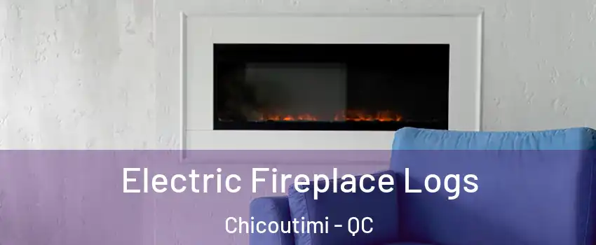  Electric Fireplace Logs Chicoutimi - QC