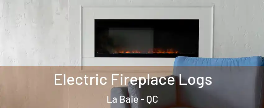  Electric Fireplace Logs La Baie - QC