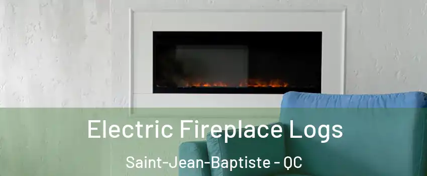 Electric Fireplace Logs Saint-Jean-Baptiste - QC