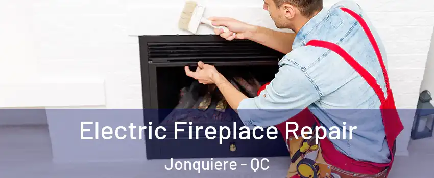  Electric Fireplace Repair Jonquiere - QC
