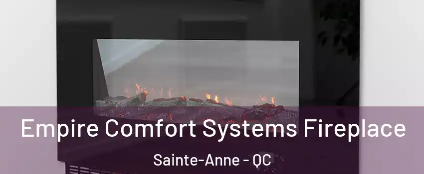 Empire Comfort Systems Fireplace Sainte-Anne - QC