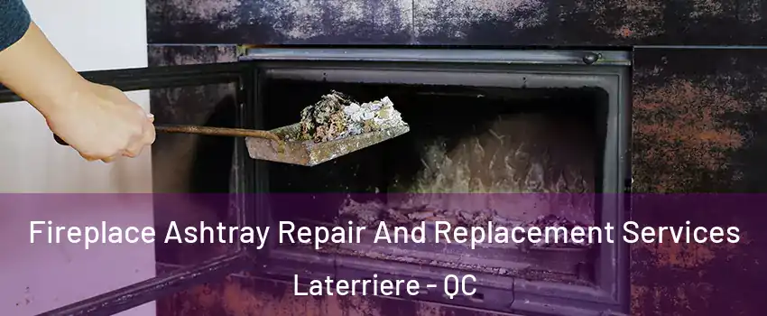  Fireplace Ashtray Repair And Replacement Services Laterriere - QC