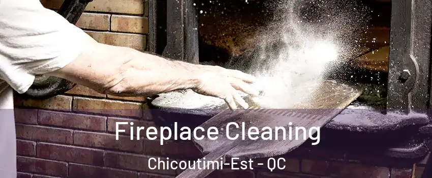  Fireplace Cleaning Chicoutimi-Est - QC