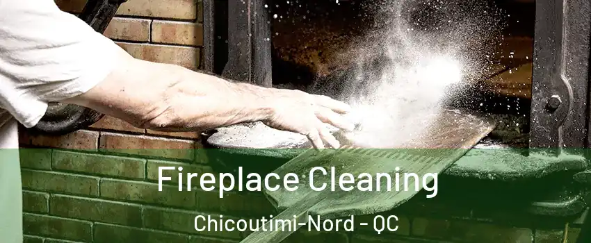  Fireplace Cleaning Chicoutimi-Nord - QC
