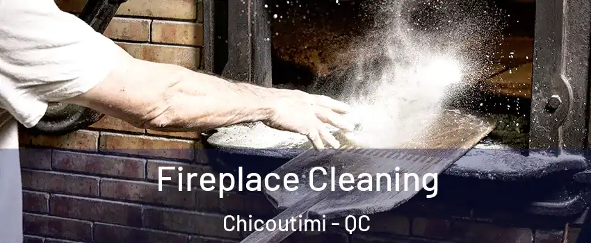  Fireplace Cleaning Chicoutimi - QC
