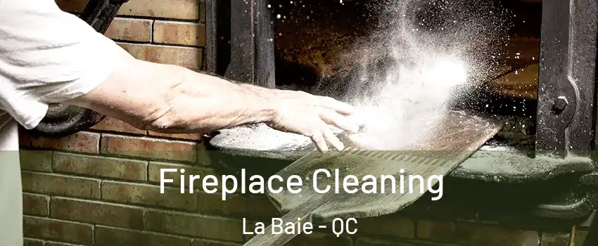  Fireplace Cleaning La Baie - QC