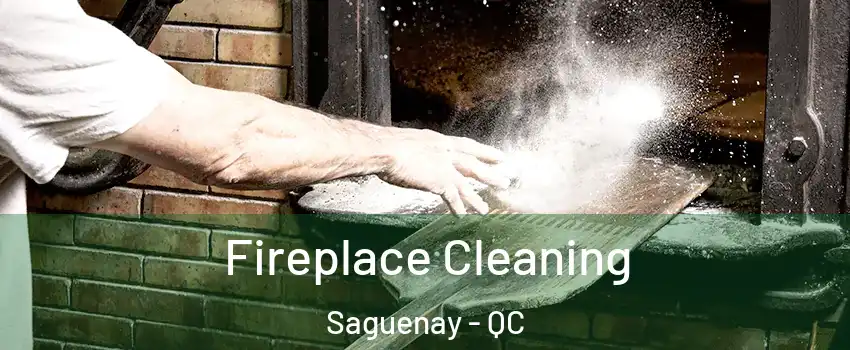  Fireplace Cleaning Saguenay - QC