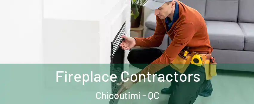  Fireplace Contractors Chicoutimi - QC