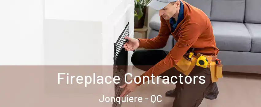 Fireplace Contractors Jonquiere - QC