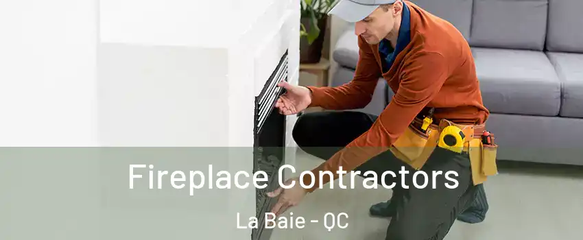  Fireplace Contractors La Baie - QC