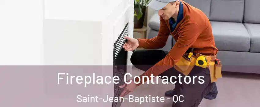 Fireplace Contractors Saint-Jean-Baptiste - QC
