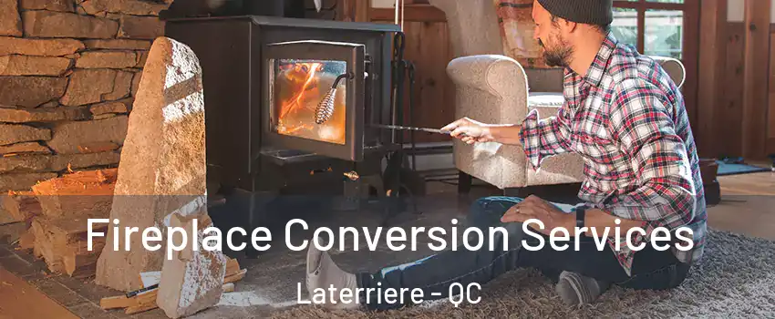  Fireplace Conversion Services Laterriere - QC