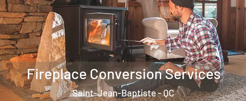 Fireplace Conversion Services Saint-Jean-Baptiste - QC