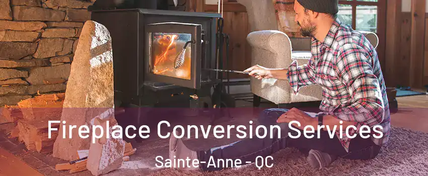  Fireplace Conversion Services Sainte-Anne - QC