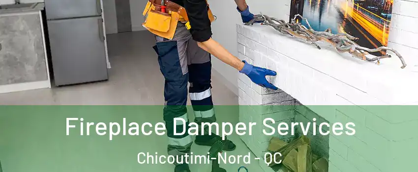 Fireplace Damper Services Chicoutimi-Nord - QC