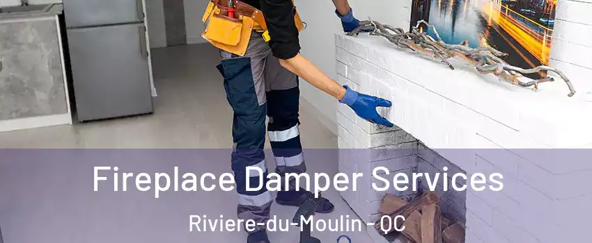 Fireplace Damper Services Riviere-du-Moulin - QC