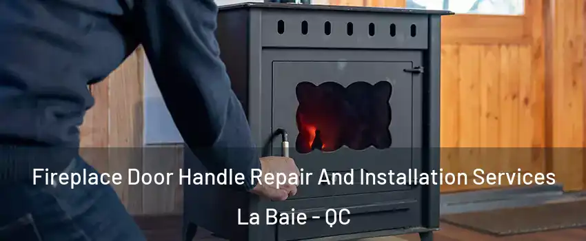  Fireplace Door Handle Repair And Installation Services La Baie - QC