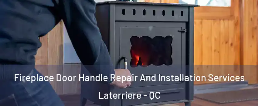  Fireplace Door Handle Repair And Installation Services Laterriere - QC