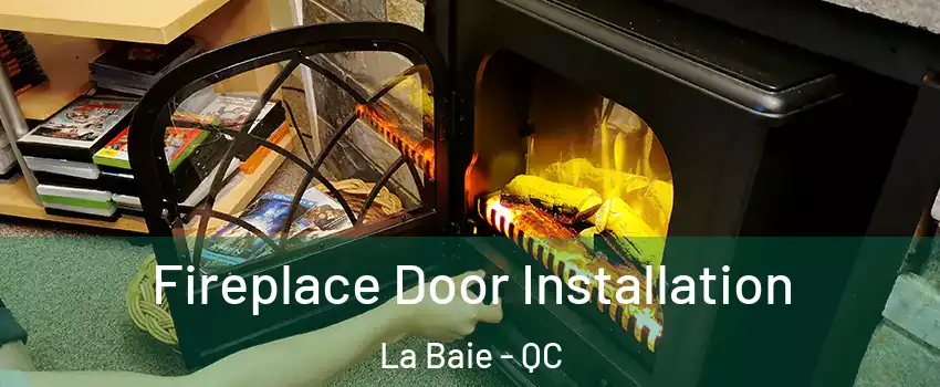 Fireplace Door Installation La Baie - QC