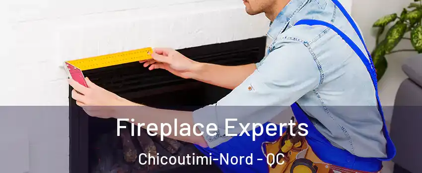  Fireplace Experts Chicoutimi-Nord - QC