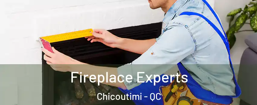  Fireplace Experts Chicoutimi - QC