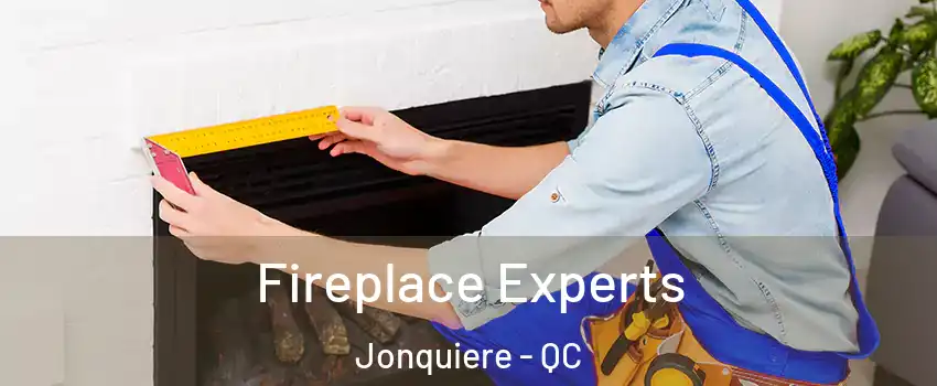  Fireplace Experts Jonquiere - QC