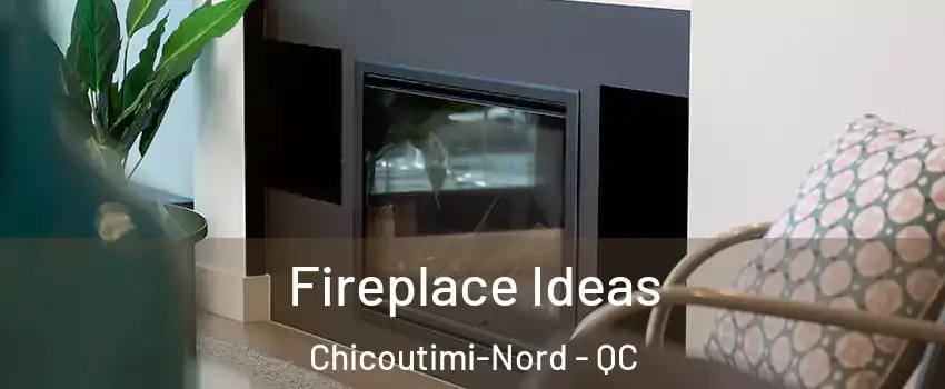  Fireplace Ideas Chicoutimi-Nord - QC
