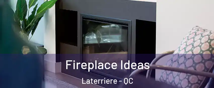  Fireplace Ideas Laterriere - QC