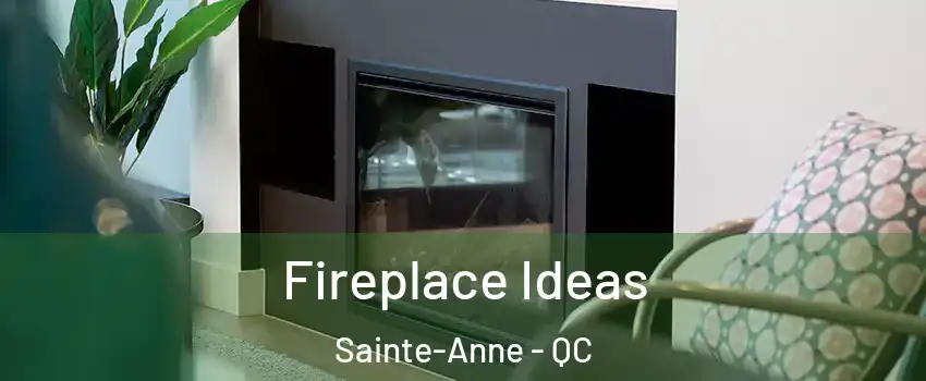  Fireplace Ideas Sainte-Anne - QC