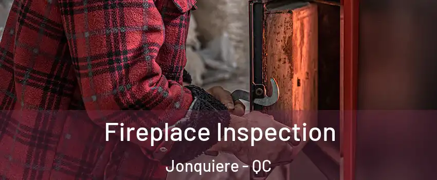  Fireplace Inspection Jonquiere - QC
