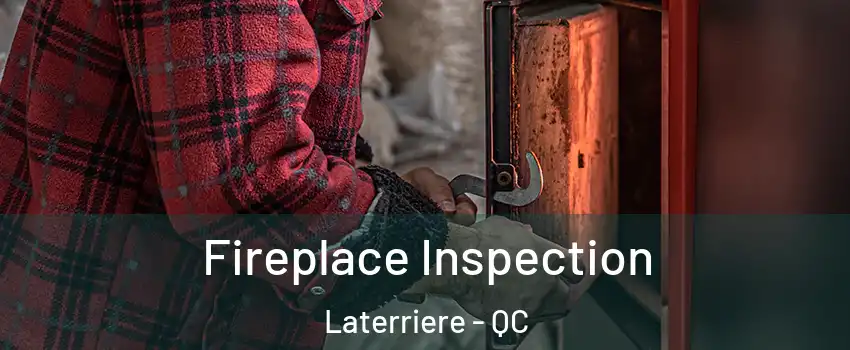  Fireplace Inspection Laterriere - QC