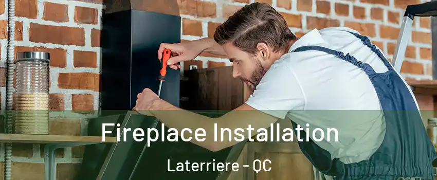  Fireplace Installation Laterriere - QC