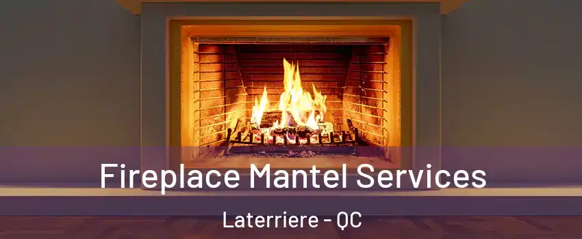  Fireplace Mantel Services Laterriere - QC