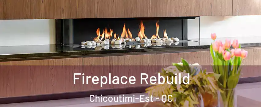  Fireplace Rebuild Chicoutimi-Est - QC
