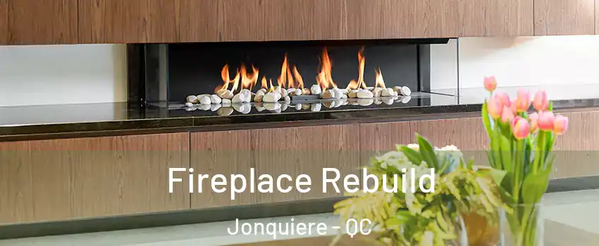  Fireplace Rebuild Jonquiere - QC