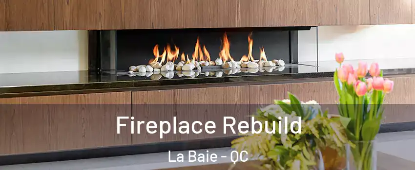  Fireplace Rebuild La Baie - QC