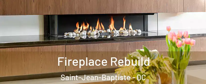  Fireplace Rebuild Saint-Jean-Baptiste - QC